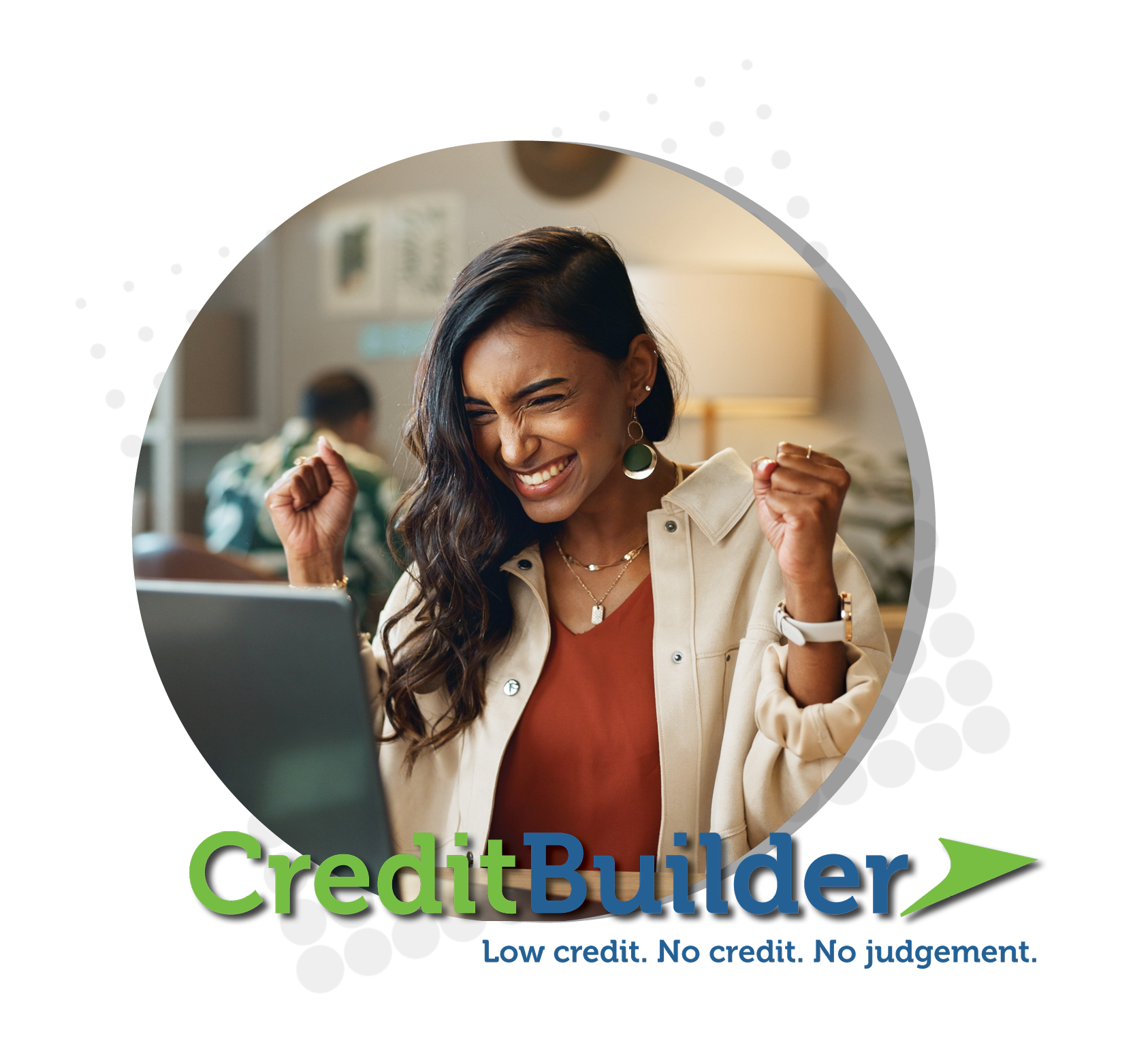 CreditBuilder. Low Credit. No Credit. No Judgement